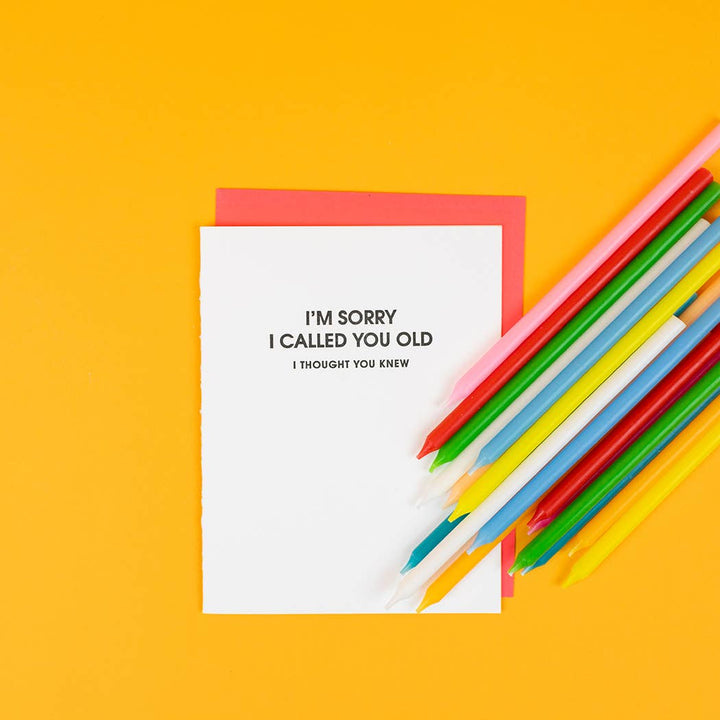 I Am Sorry I Called You Old, Thought Yo -Funny Birthday Card