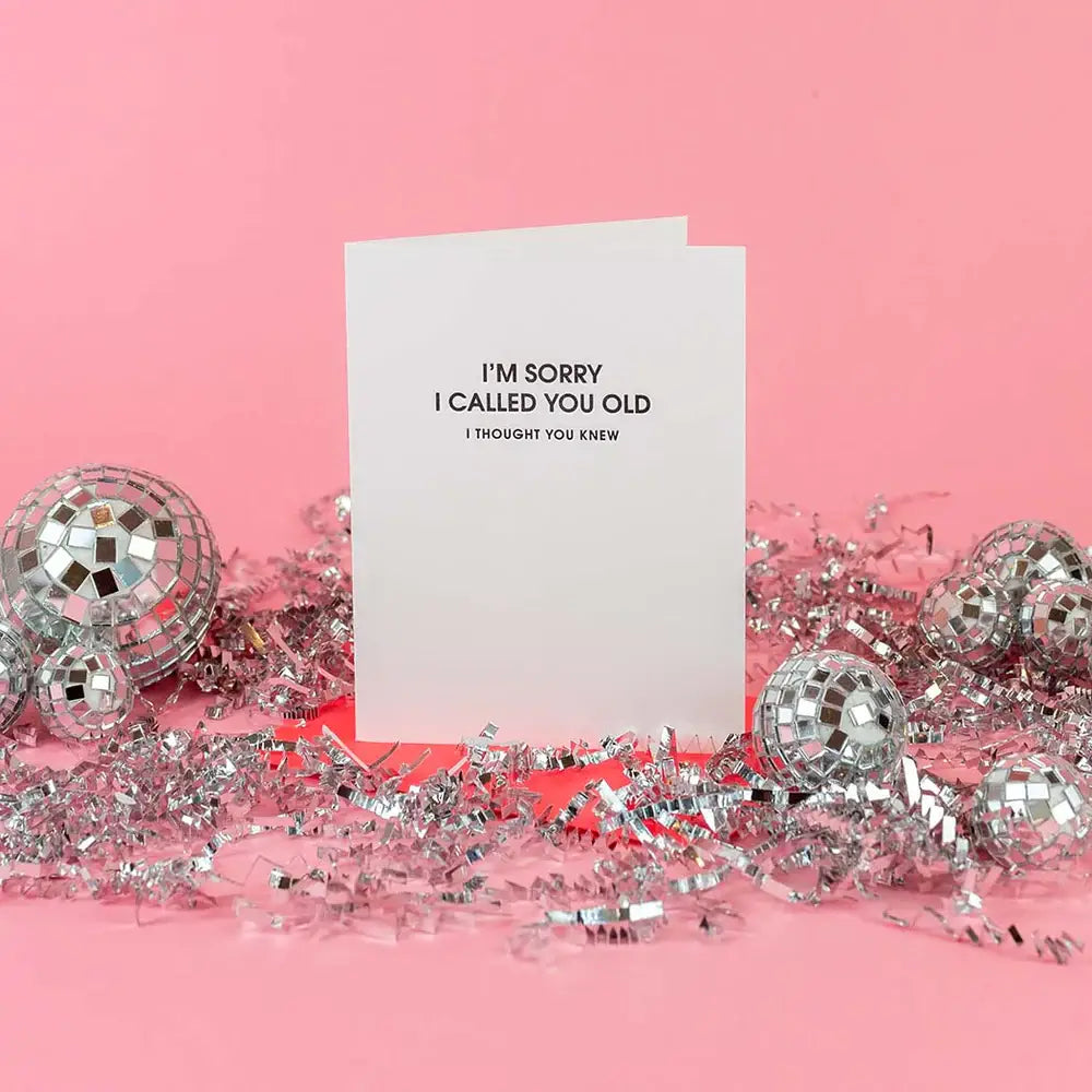 I Am Sorry I Called You Old, Thought Yo -Funny Birthday Card