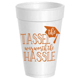 Sassy Cups | Tassel was Worth the Hassle Styrofoam Cups - 10 pack